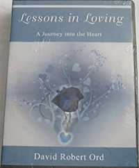 Lessons in Loving : A Journey into the Heart