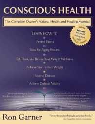 Conscious Health : The Complete Owner's Manual for Healing Naturally