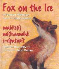 Fox on the Ice : Maageesees Maskwameek Kaapit (Songs of the North Wind)
