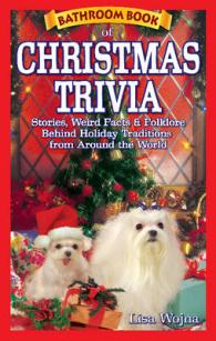 Bathroom Book of Christmas Trivia : Stories, Weird Facts & Folklore Behind Holiday Traditions from around the World