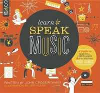 Learn to Speak Music : A Guide to Creating, Performing, and Promoting Your Songs