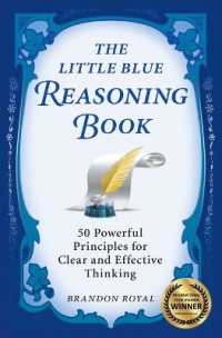 The Little Blue Reasoning Book : 50 Powerful Principles for Clear and Effective Thinking