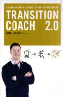 The Transition Coach 2.0 : A Canadian Dentists Guide to a Perfect Retirement