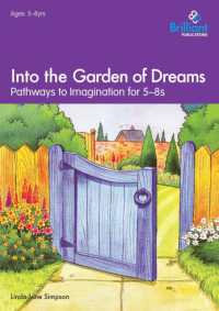 Into the Garden of Dreams : Pathways to Imagination for 5-8 Year Olds