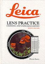 Leica Lens Practice : Choosing and Using Leica Lenses （2ND）