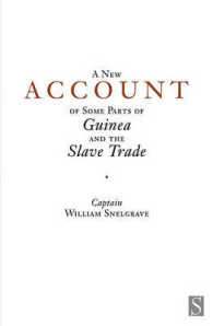 A New Account of Some Parts of Guinea and the Slave Trade (Voices from the Atlantic Slave Trade)