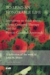 To Lead an Honorable Life : Invitations to Think about Client-Centred Therapy and the Person-Centred Approach