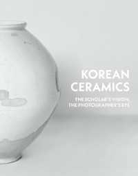 Korean Ceramics : The Scholar's Vision, the Photographer's Eye
