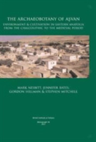 The Archaeobotany of Aşvan : Environment & Cultivation in Eastern Anatolia from the Chalcolithic to the Medieval Period (British Institute at Ankara Monograph)