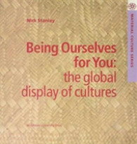 Being Ourselves for You : Global Display of Cultures (Material Culture S.) -- Paperback / softback