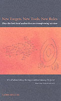 New Targets, New Tools, New Rules : How the Best Local Authorities are Transforming Services -- Paperback / softback