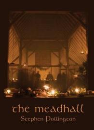 The Mead Hall : Feasting in Anglo-Saxon England （2ND）