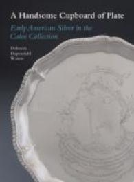 A Handsome Cupboard of Plate : Early American Silver in the Cahn Collection