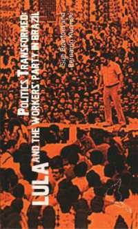Politics Transformed : Lula and the Workers Party in Brazil (Latin America Bureau Short Books)