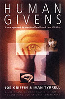 Human Givens : The New Approach to Emotional Health and Clear Thinking -- Paperback / softback