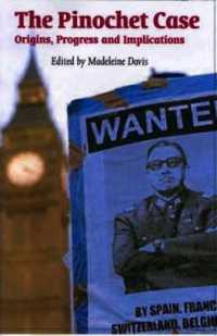 The Pinochet Case : Origins, Progress and Implications