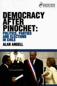 Democracy after Pinochet : Politics, Parties, and Elections in Chile