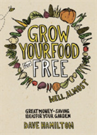 Grow Your Food for Free Well, Almost : Great Money-saving Ideas for Your Garden
