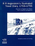 R.R.Angerstein's Illustrated Travel Diary, 1753-1755 : Industry in England and Wales from a Swedish Perspective
