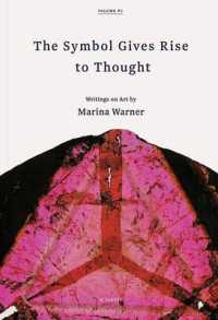 Symbol Gives Rise to Thought, The:Writings on Art by Marina Warne : Writings on Art by Marina Warner Volume I