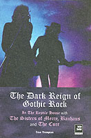 The Dark Reign of Gothic Rock: in the Reptile House With the Sisters of Mercy, Bauhaus and the Cure