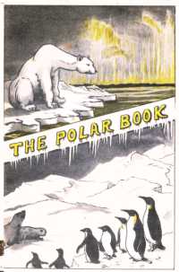 The Polar Book : British Polar Exhibition 1930 Bernacchi (Historic Series)