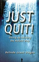 Just Quit! : Giving Up Smoking the Holistic Way