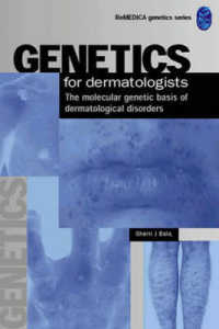 Genetics for Dermatologists : The Molecular Genetic Basis of Dermatological Disorders
