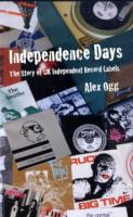 Independence Days : The Story of UK Independent Record Labels