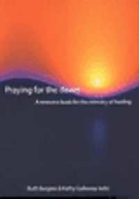 Praying for the Dawn : A Resource Book for the Ministry of Healing