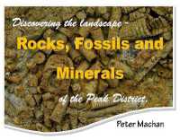 Rocks, Fossils and Minerals : of the Peak District