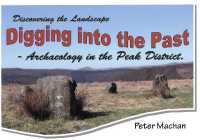Digging into the Past : Archaeology in the Peak District