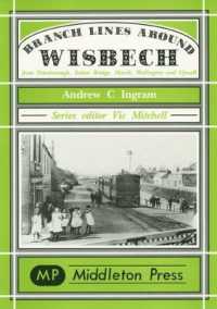 Branch Lines around Wisbech : from Peterborough, Sutton Bridge, March, Watlington and Upwell (Branch Lines S.) -- Hardback