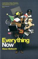 Everything Now : Communication Persuasion and Control: How the Instant Society is Shaping What We Think