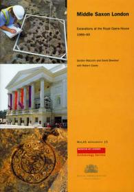 Middle Saxon London : Excavations at the Royal Opera House 1989-99 (Molas Monograph, 15)