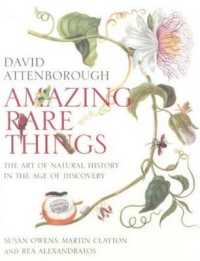 Amazing Rare Things : The Art of Natural History in the Age of Discovery -- Hardback