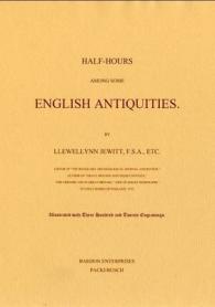 Half-hours among Some English Antiquities