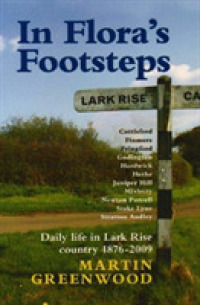In Flora's Footsteps : Daily Life in Lark Rise Country 1876-2009
