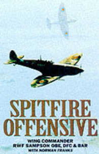 Spitfire Offensive : A Fighter Pilot's War Memoir