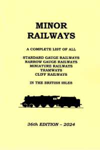 Minor Railways : A Complete List of all Standard Gauge Railways, Narrow Gauge Railways, Miniature Railways, Tramways & Cliff Railways in the British Isles （36TH）