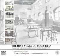 The Best Years of Your Life? : A History of Horsham's Private Schools 1887-1990