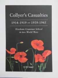 Collyer's Casualties 1914-1919 and 1939-1945 : Horsham Grammar School in two World War