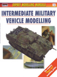 Intermediate Military Vehicle Modelling (Compendium Modelling Manuals) -- Paperback / softback