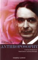 Anthroposophy : A Concise Introduction to Rudolf Steiner's Spiritual Philosophy