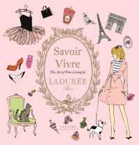Savoir Vivre by Ladurée : The Art of Fine Living (Ladurée)