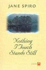 Nothing I Touch Stands Still
