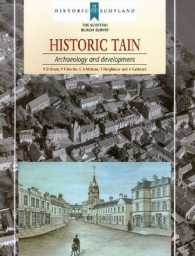 Historic Tain : Archaeology and Development (Historic Scotland the Scottish Burgh Survey)