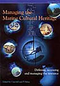 Managing the Marine Cultural Heritage : Defining, Accessing and Managing the Resource (Cba Research Report)