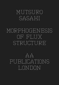 佐々木睦朗著／フラックス・ストラクチャーの形態発生学：磯崎新、伊藤豊雄との対話<br>Matsuro Sasaki - Morphogenesis of Flux Structure