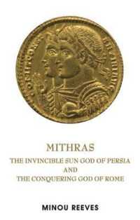 Mithras : The Invincible Sun God of Persia and the Conquering God of Rome